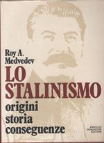 Lo stalinismo. Origini, storia, conseguenze