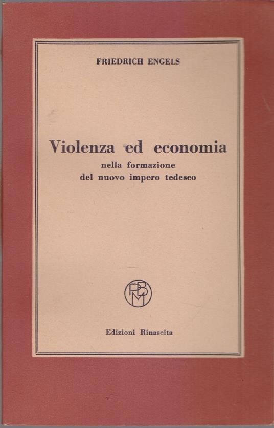 Violenza ed economia nella formazione del nuovo impero tedesco - Friedrich Engels - copertina