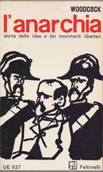 L' amarchia storia delle idee edei movimenti libertati - George Woodcock