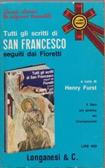 Tutti gli scritti di San Francesco seguiti dai Fioretti - a cura di Henry Furst