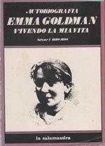 Emma Goldman. Vivendo la mia vita. Volume I (1889-1899)