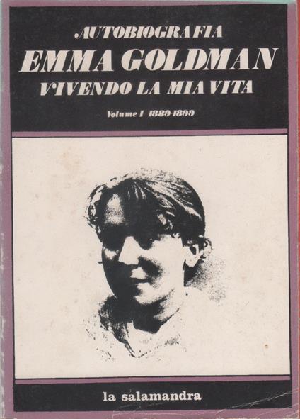 Emma Goldman. Vivendo la mia vita. Volume I (1889-1899) - Emma Goldman - copertina