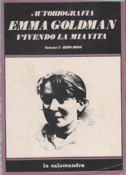 Emma Goldman. Vivendo la mia vita. Volume I (1889-1899) - Emma Goldman - copertina