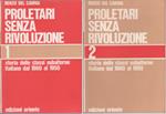 Proletari senza rivoluzione. Due volumi