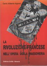 La Rivoluzione francese nell'opera della massoneria - Carlo Alberto Agnoli