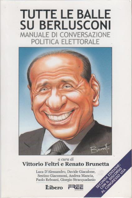 Tutte le balle su Berlusconi. Manuale di conversazione politica elettorale - copertina