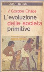 L' evoluzione delle società primitive - V. Gordon Childe