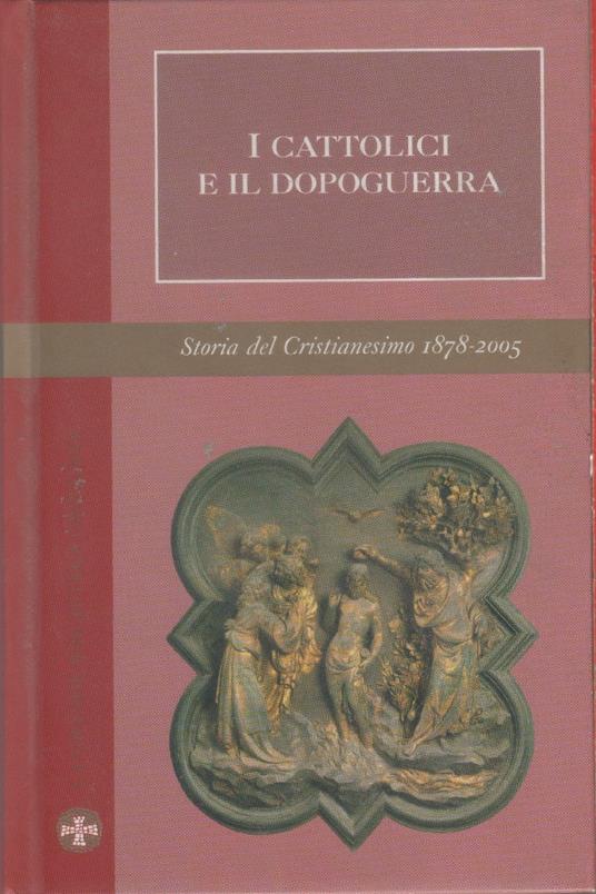 I cattolici e il dopoguerra. Storia Cristianesimo Vol. IV - copertina