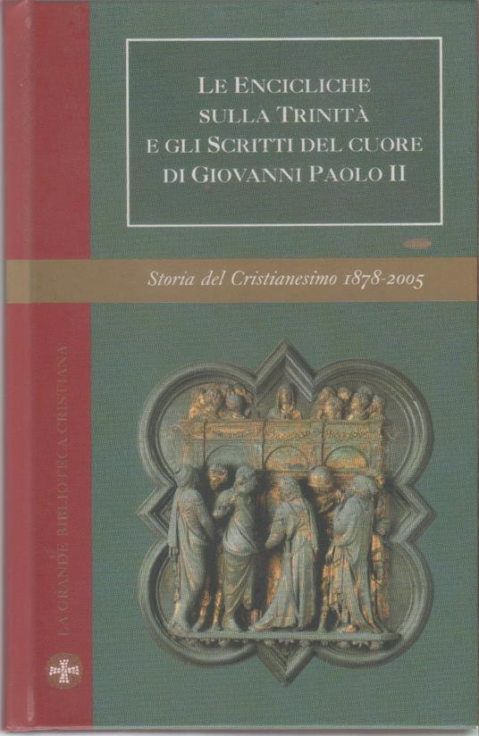 Le Encicliche sulla Trinità e gli scritti del cuore di Giovanni Paolo II. Storia Cristianesimo Vol. XIII - copertina