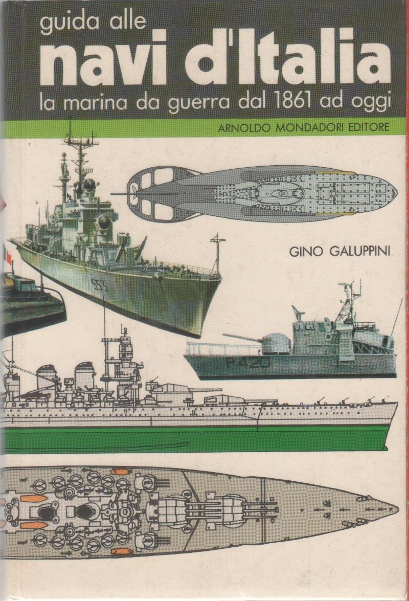 Guida alle navi d'Italia. La marina da guerra dal 1861 ad oggi