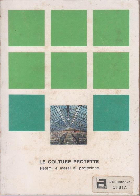 Le colture protette, sistemi e mezzi di protezione - copertina