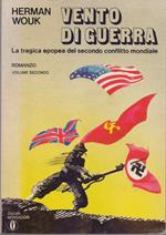 Vento di guerra . La tragica epopea del secondo conflitto mondiale Volume secondo