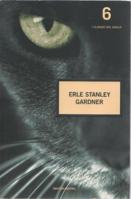 Erle Stanley Gardner. I classici del giallo n. 6 - Erle Stanley Gardner - copertina