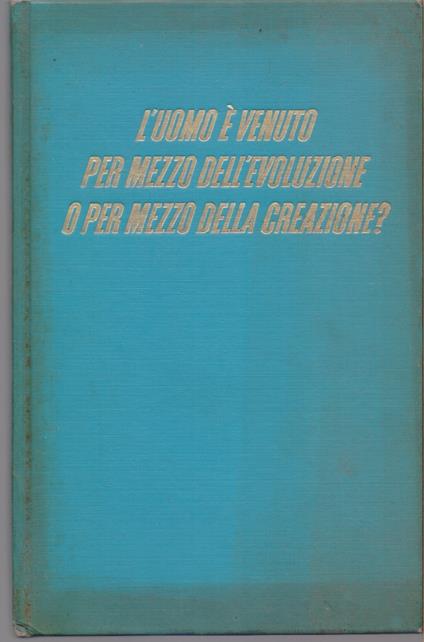 L' uomo è ventuo per mezzo dell'evoluzione e per mezzo della creazione ? - copertina