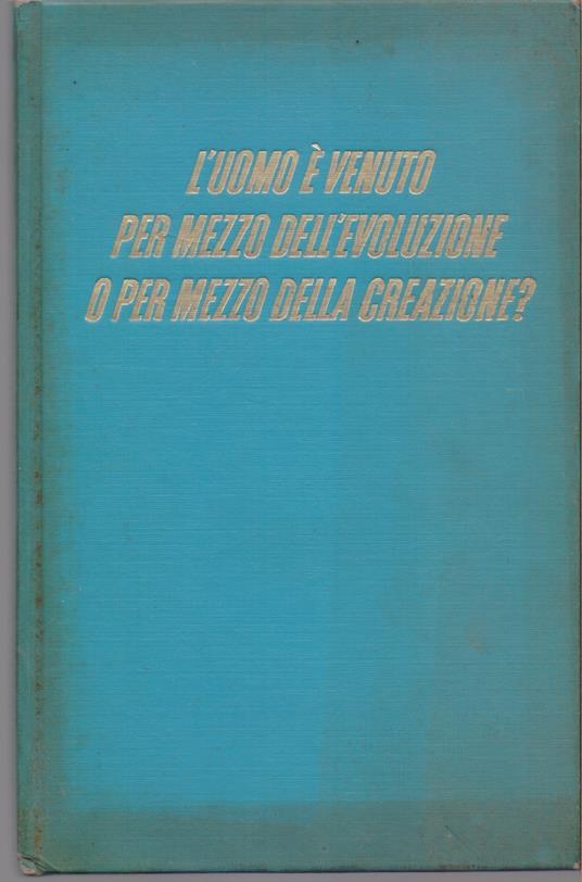 L' uomo è ventuo per mezzo dell'evoluzione e per mezzo della creazione ? - copertina
