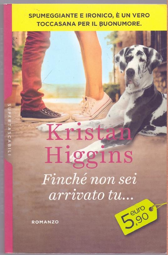 Finchè non sei arrivato tu,,,,,,,, - Kristan Higgins - copertina