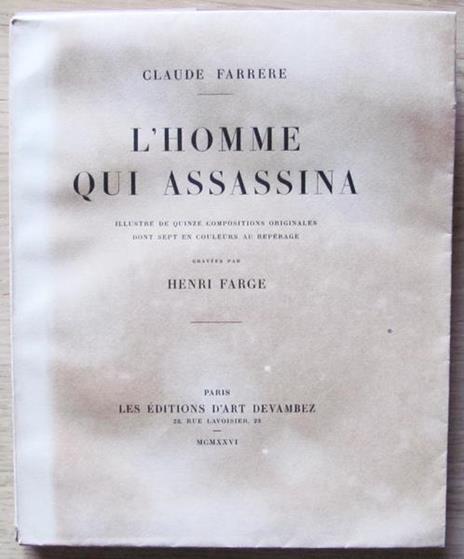 L' Homme Qui Assassina. Ed. D'art Devambez 1926. Acqueforti Di Farge - Claude Farrere - copertina