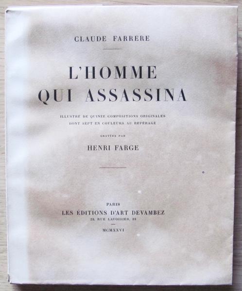 L' Homme Qui Assassina. Ed. D'art Devambez 1926. Acqueforti Di Farge - Claude Farrere - copertina
