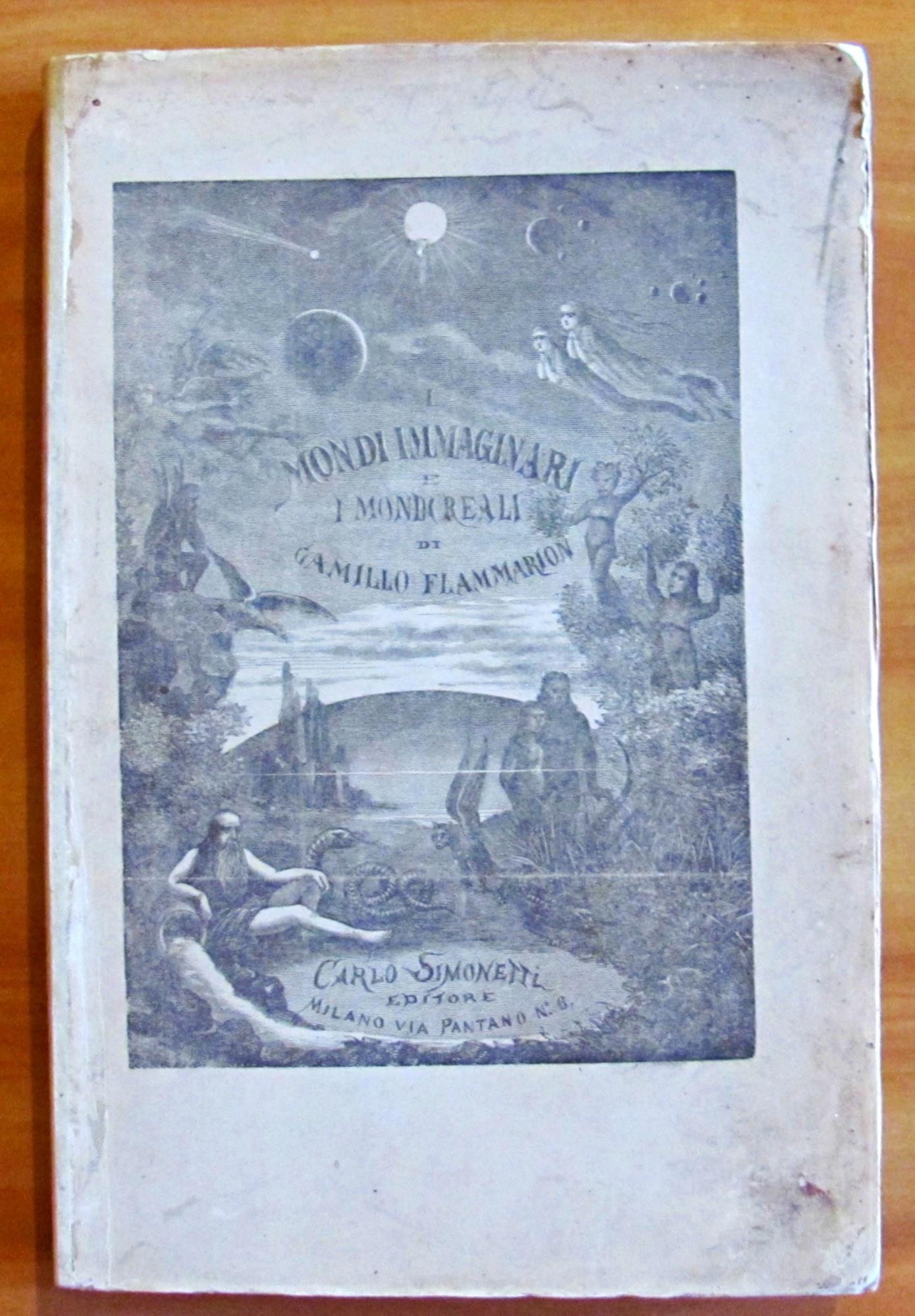 I Mondi Immaginari E I Mondi Reali - Viaggio Astronomico Pittoresco Nel Cielo E Rivista Critica Delle Teorie Umane, Scientifiche E Romanzesche, Antiche E Moderne Sugli Abitanti Degli Astri