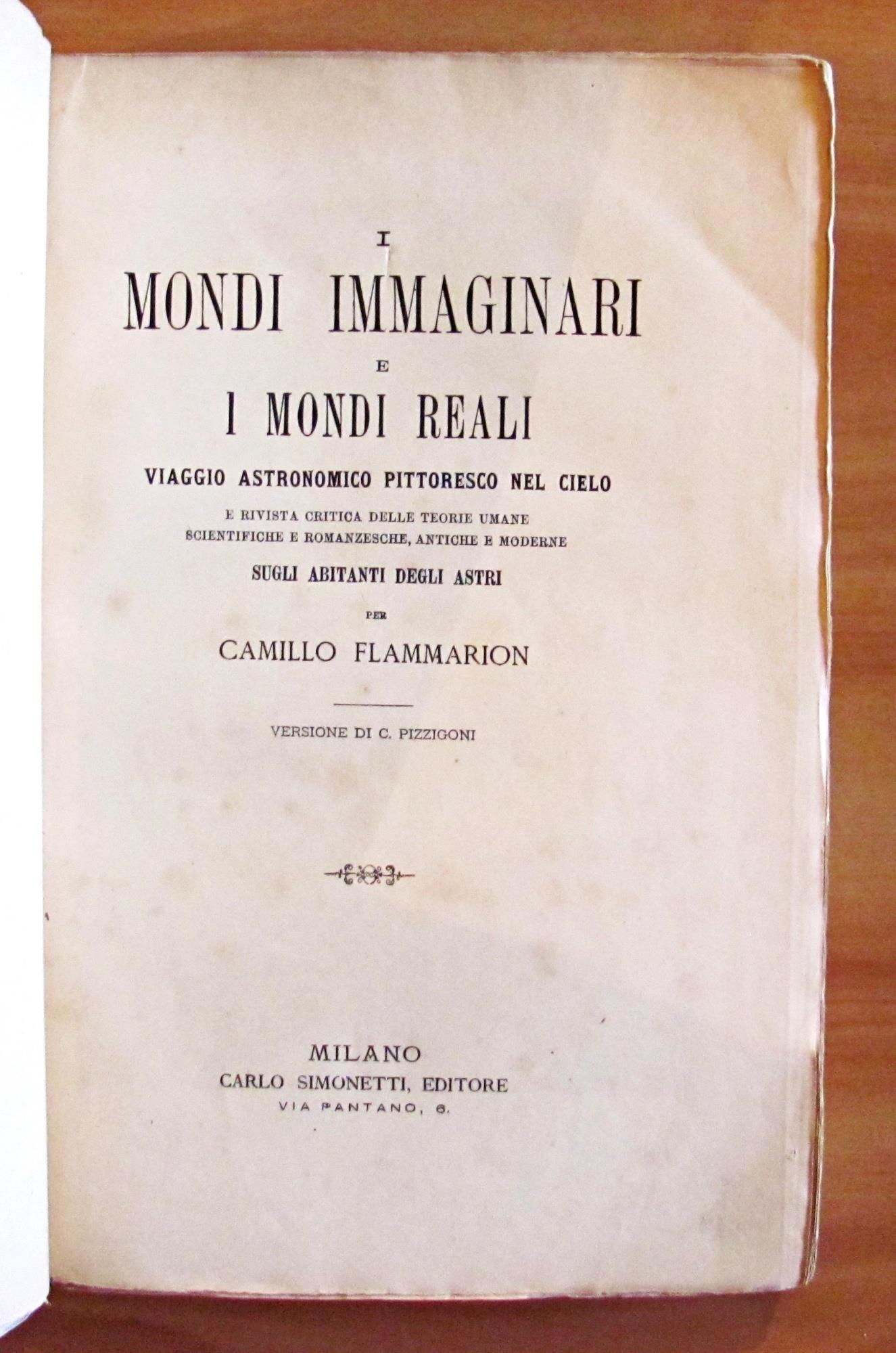 I Mondi Immaginari E I Mondi Reali - Viaggio Astronomico Pittoresco Nel Cielo E Rivista Critica Delle Teorie Umane, Scientifiche E Romanzesche, Antiche E Moderne Sugli Abitanti Degli Astri