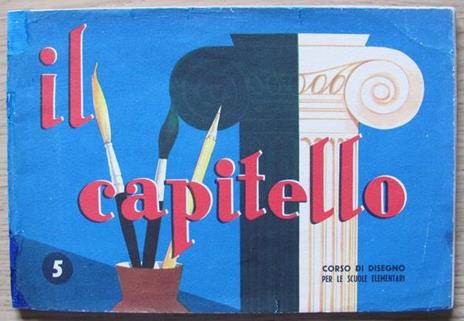 Il Capitello. Corso Di Disegno Per Le Scuole Elementari Di: Favari Mario (A Cura Di) - copertina
