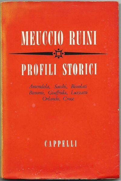 Profili Storici Di Amendola, Sacchi, Bissolati, Bonomi, Giuffrida, Luzzatti, Orlando, Croce. Collana "Testi E Studi Politici" 2. Editrice F. Cappelli. Rocca San Casciano, 1953 - Meuccio Ruini - copertina
