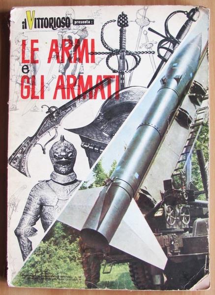 Il Vittorioso Presenta: Le Armi E Gli Armati. Ed. A.V.E. 1965
