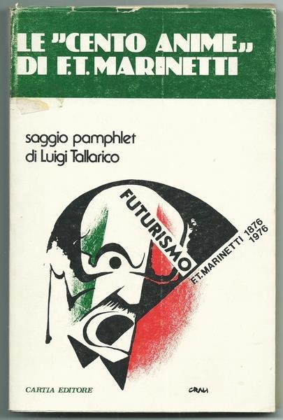 Le Cento Anime Di F.T. Marinetti. Biblioteca Di Cultura Contemporanea. Ed. Cartia 1977 - Luigi Tallarico - copertina