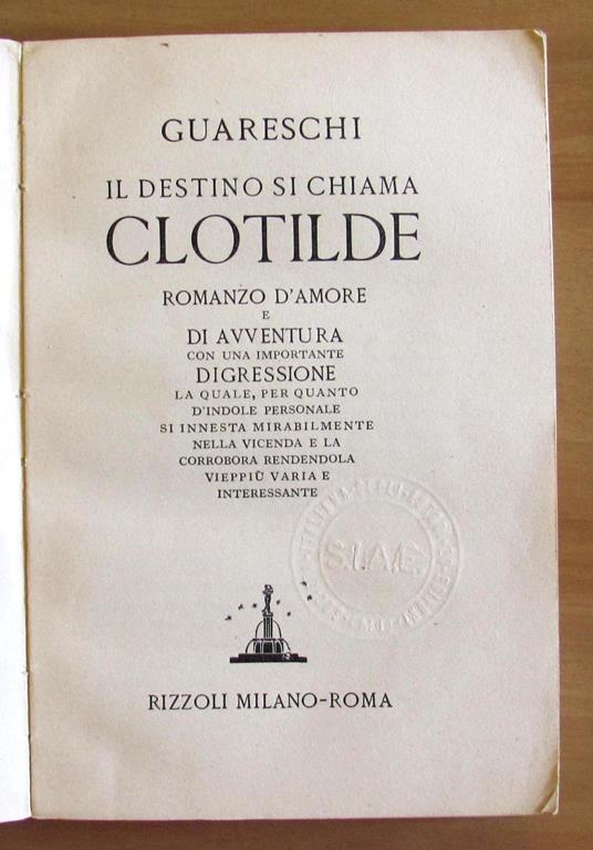 Il Destino Si Chiama Clotilde Romanzo D'Amore E D'Avventura - Giovanni Guareschi - 2
