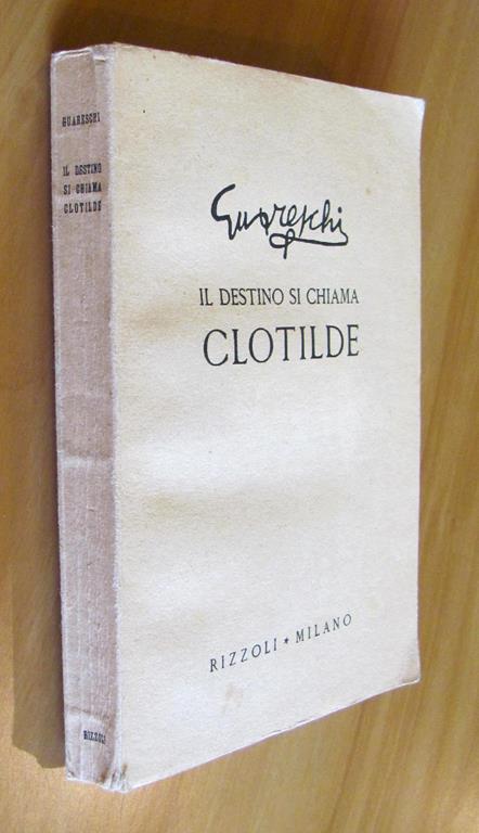 Il Destino Si Chiama Clotilde Romanzo D'Amore E D'Avventura - Giovanni Guareschi - 3