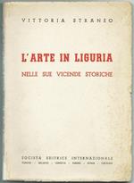 L' Arte In Liguria Nelle Sue Vicende Storiche