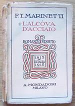 L' Alcova D'acciaio. Romanzo Vissuto. Modadori, I Ed. 1927