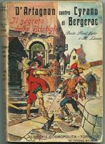 D'artagnan Contro Cyrano, Il Segreto Della Bastiglia. Libreria Cosmopolita. Torino, I Edizione 1926