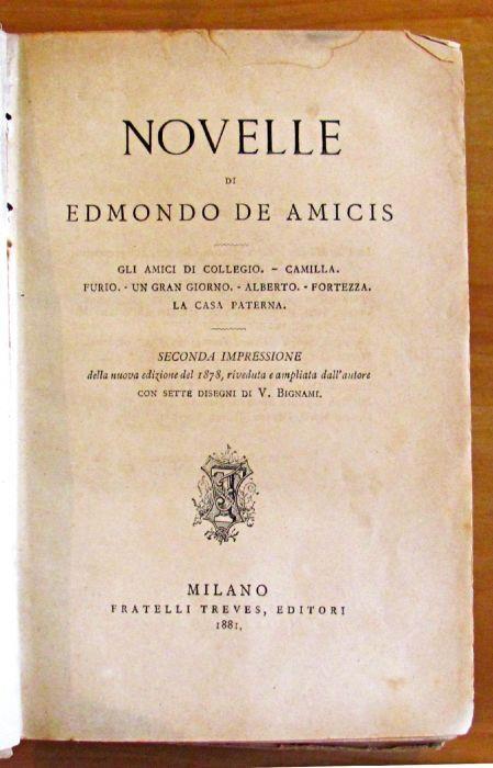 Novelle - Gli Amici Di Collegio Camilla Furio Un Gran Giorno Alberto Fortezza La Casa Paterna - Edmondo De Amicis - copertina