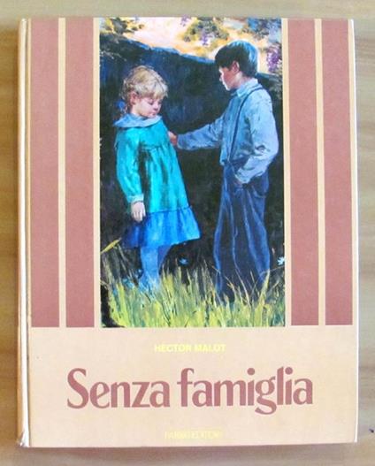 Senza Famiglia - Collana Classici Per Ragazzi - Hector Malot - copertina