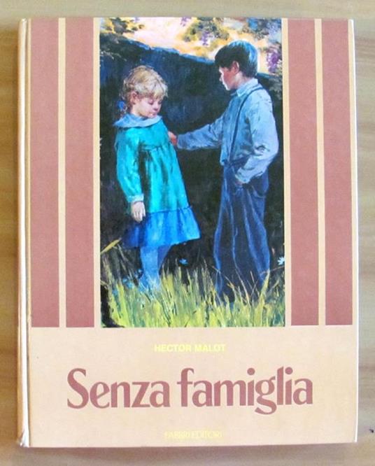 Senza Famiglia - Collana Classici Per Ragazzi - Hector Malot - copertina