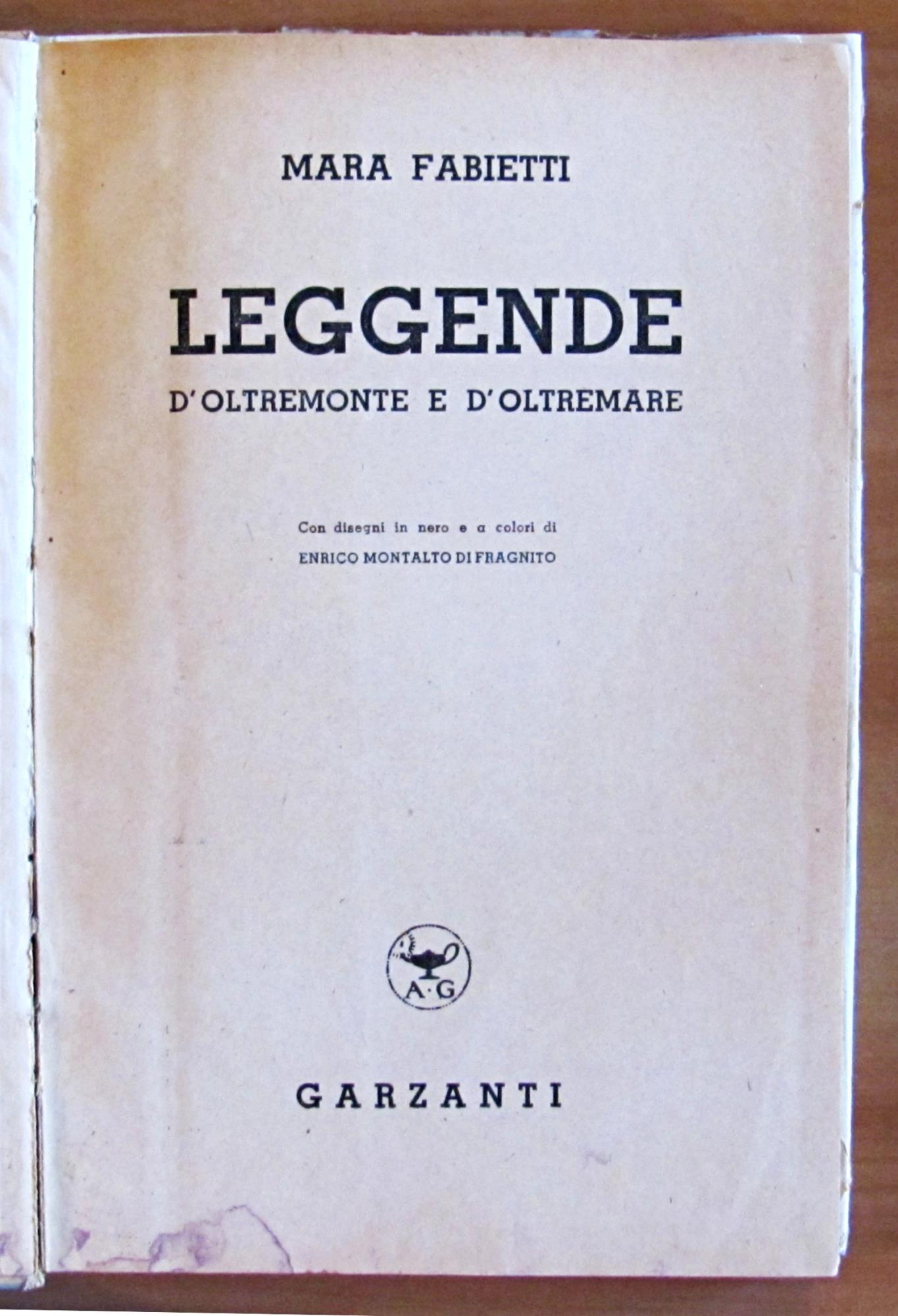 Leggende D'oltremonte E D'oltremare, Leggende D'oltremonte E D'oltremare. Collezione "Vela". Ed. Garzanti, 1944