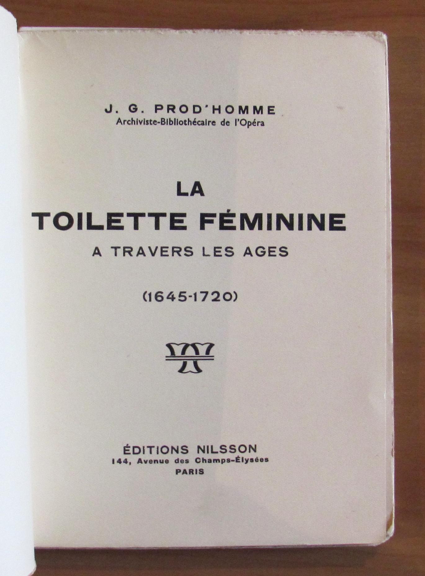 La Toilette Feminine A Travers Les Ages De 1645 A 1720 Di: Prod'Homme J.G.