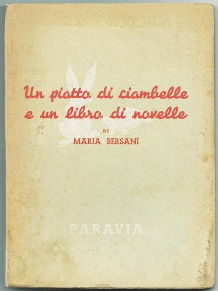Un Piatto Di Ciambelle E Un Libro Di Novelle. Ed. G. B. Paravia & C., 1943 - Maria Bersani - copertina