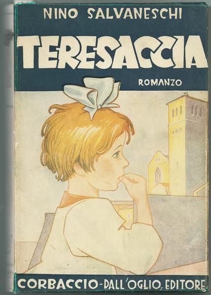 Teresaccia. Ed. Corbaccio. Dall'oglio, 1949. Collana "Lucilla"
