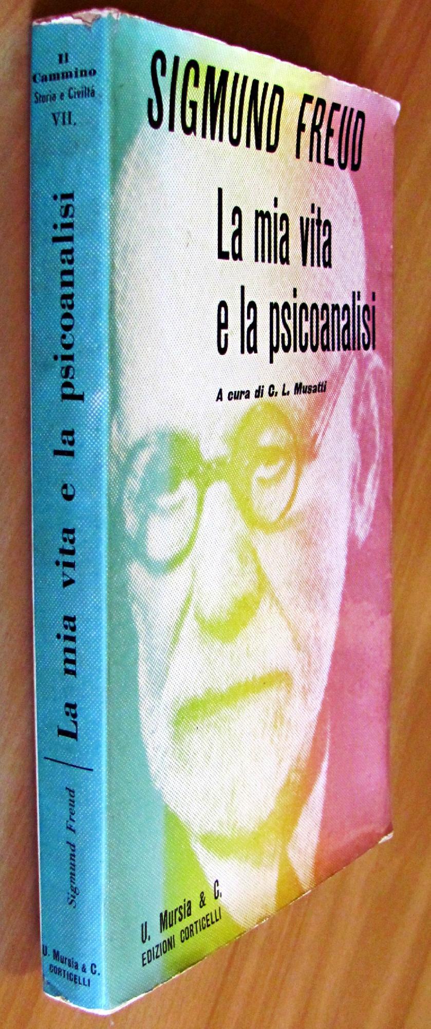 La Mia Vita E La Psicoanalisi - Collana Il Cammino Milano U. Mursia & C. Edizioni Corticelli