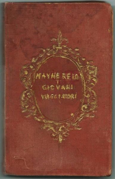 I Giovani Viaggiatori. Cognizioni Geografiche E Di Scienze Naturali. Versione Dall'inglese. Volumi I E Ii Completo - Mayne Reid - copertina