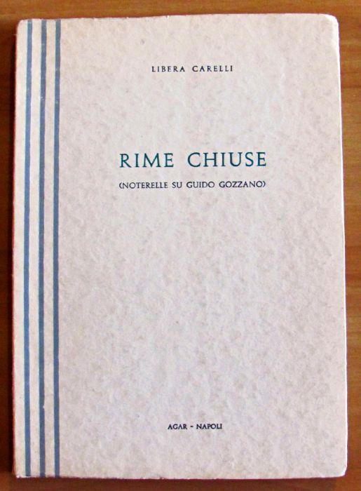 Rime Chiuse - Noterelle Su Guido Gozzano - Libera Carelli - copertina