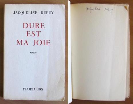 Dure Est Ma Joie. Con Autografo - Jacqueline Dupuy - copertina