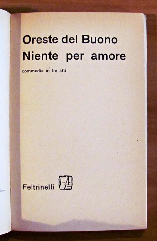 Niente Per Amore. Collana I Narratori Di Feltrinelli Teatro 2 - Oreste Del Buono - 4