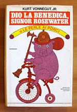 Dio La Benedica, Signor Rosewater - O Le Perle Ai Porci - Collana Scrittori Italiani E Stranieri
