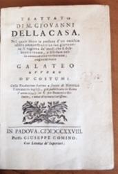 Trattato nel quale sotto la persona di un vecchio idiota ammaestrante un suo giovinetto si ragiona de modi che si debbono o tenere, o schifare nella comune conversazione, cognominato galateo ovvero de costumi