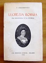Lucrezia Borgia - La Leggenda E La Storia