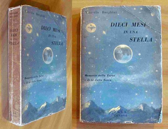 Dieci Mesi In Una Stella - Memorie Della Terra E Di Là Dalla Terra - Vittorio Borghini - copertina
