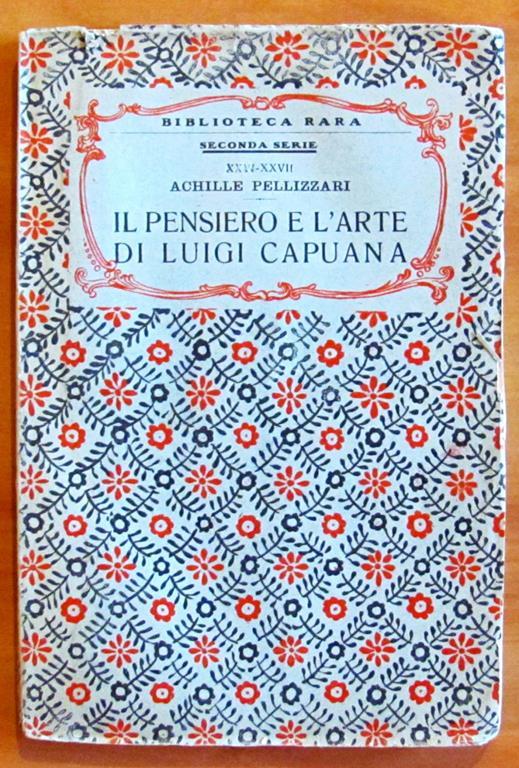 Il Pensiero E L'Arte Di Luigi Capuana - Collana Biblioteca Rara - Achille Pellizzari - copertina